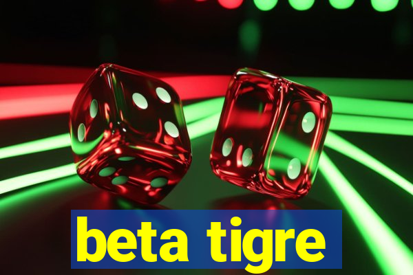 beta tigre