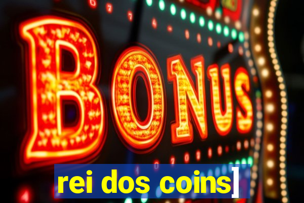 rei dos coins]