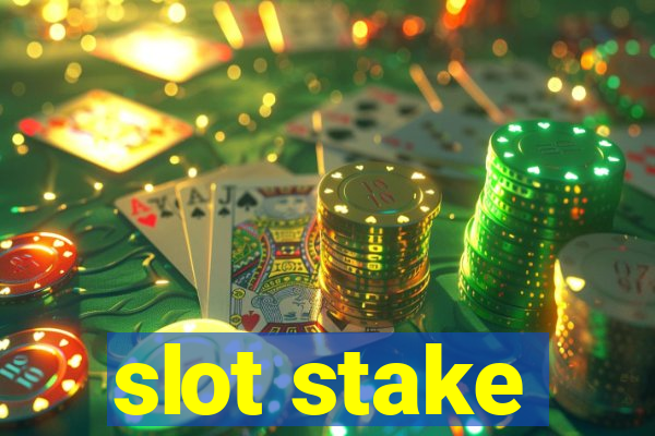 slot stake