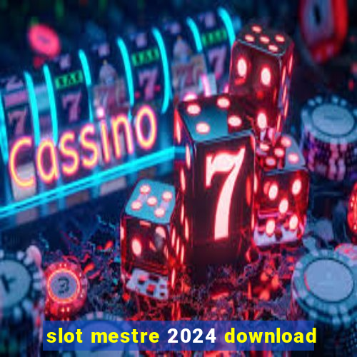 slot mestre 2024 download