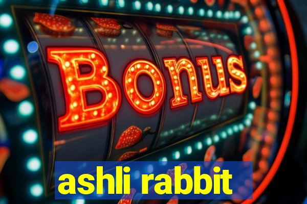 ashli rabbit