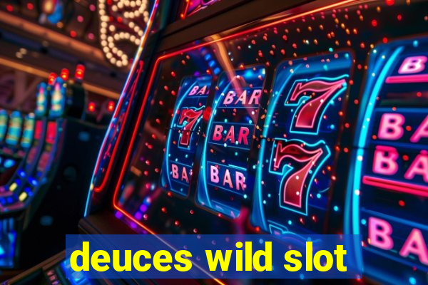 deuces wild slot