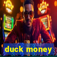 duck money