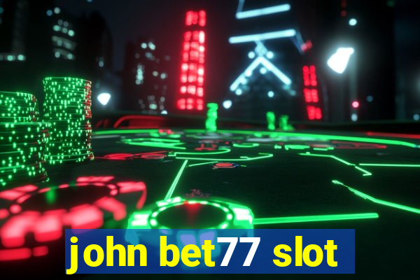 john bet77 slot