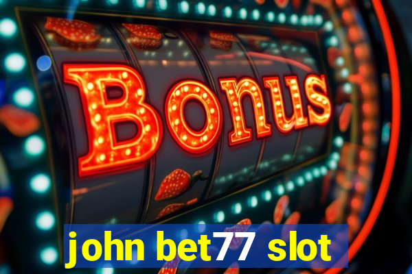 john bet77 slot