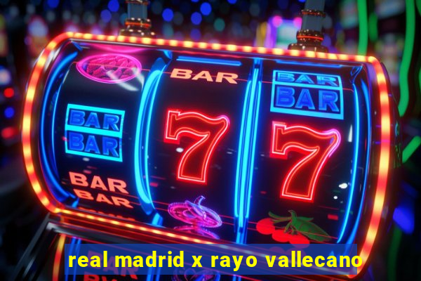 real madrid x rayo vallecano