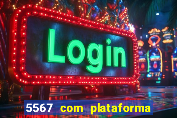 5567 com plataforma de jogos