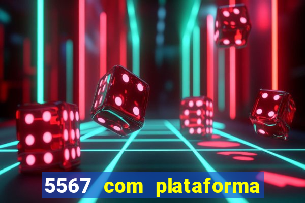 5567 com plataforma de jogos