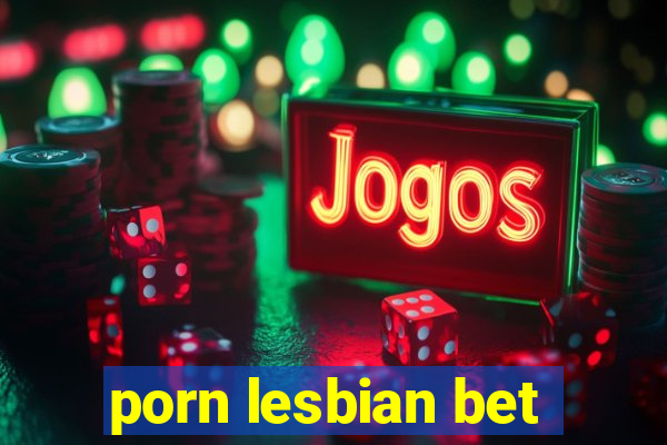 porn lesbian bet