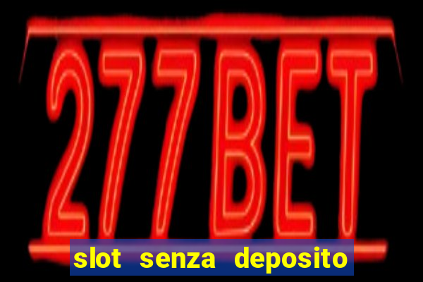 slot senza deposito con bonus