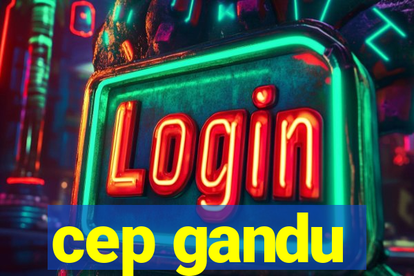 cep gandu