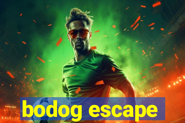 bodog escape