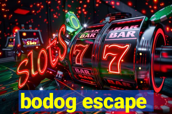 bodog escape