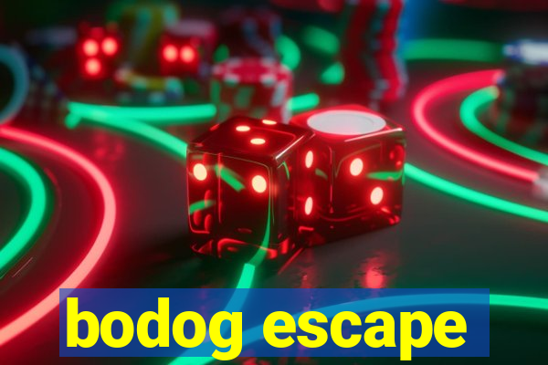 bodog escape