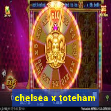 chelsea x toteham