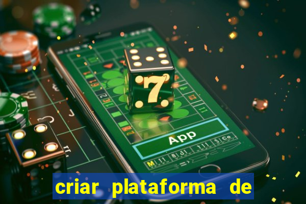 criar plataforma de jogos slots