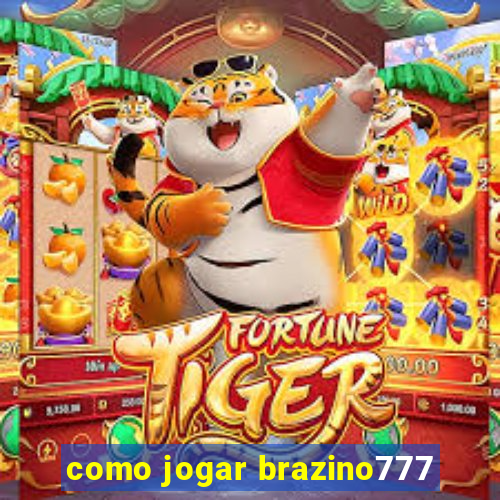 como jogar brazino777