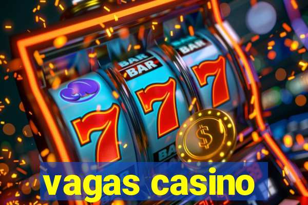 vagas casino