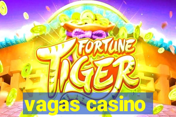 vagas casino