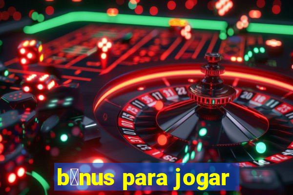 b么nus para jogar