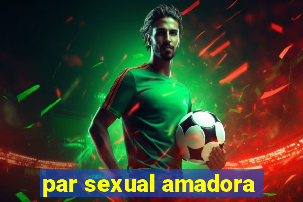 par sexual amadora