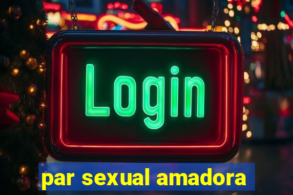 par sexual amadora