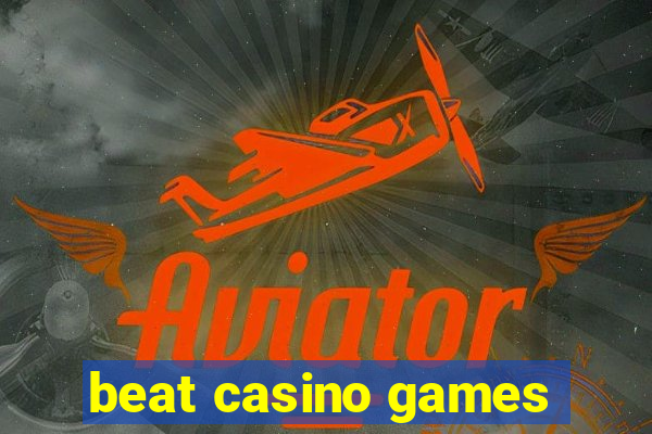 beat casino games