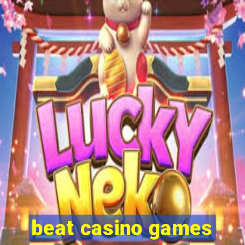 beat casino games