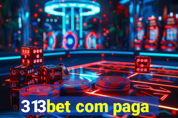 313bet com paga