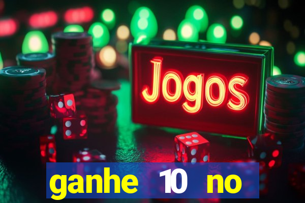 ganhe 10 no cadastro bet