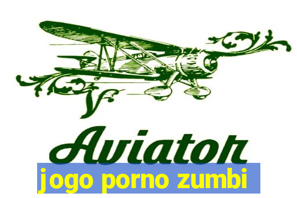 jogo porno zumbi