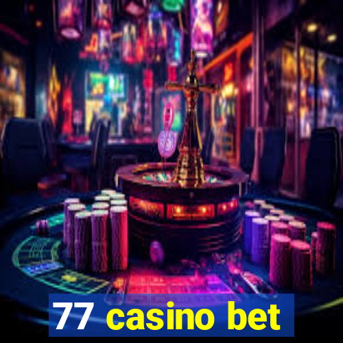 77 casino bet