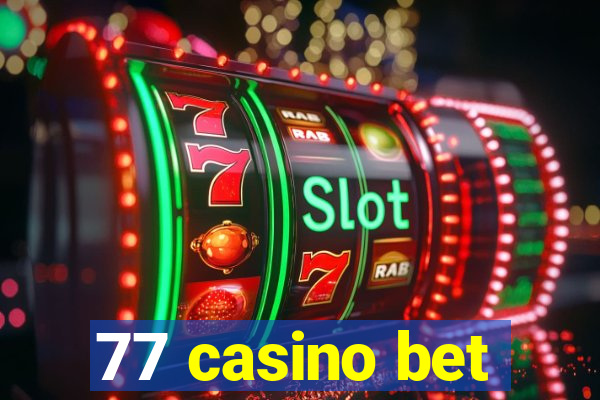 77 casino bet