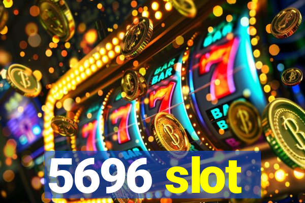 5696 slot