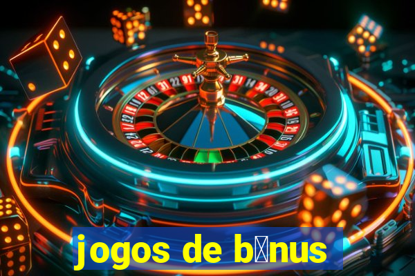 jogos de b么nus