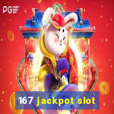 167 jackpot slot