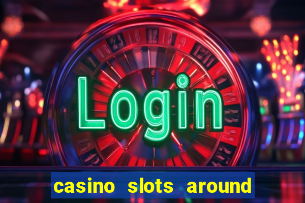 casino slots around the world