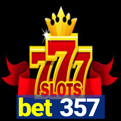 bet 357