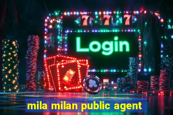 mila milan public agent