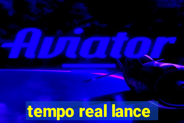 tempo real lance