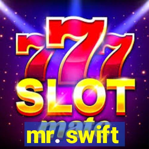 mr. swift