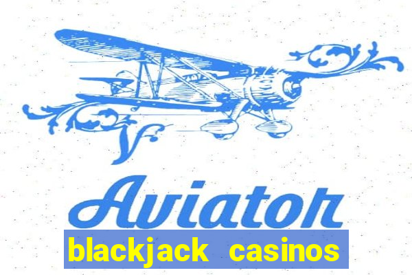 blackjack casinos online -onlinecasinosdeutschland.com