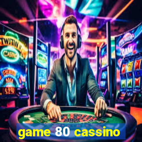 game 80 cassino