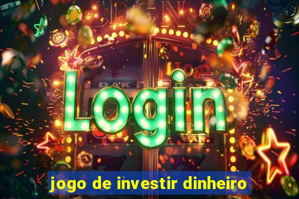 jogo de investir dinheiro