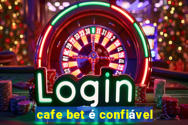 cafe bet é confiável