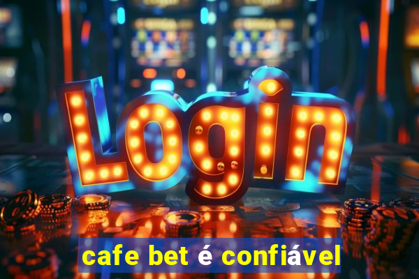 cafe bet é confiável