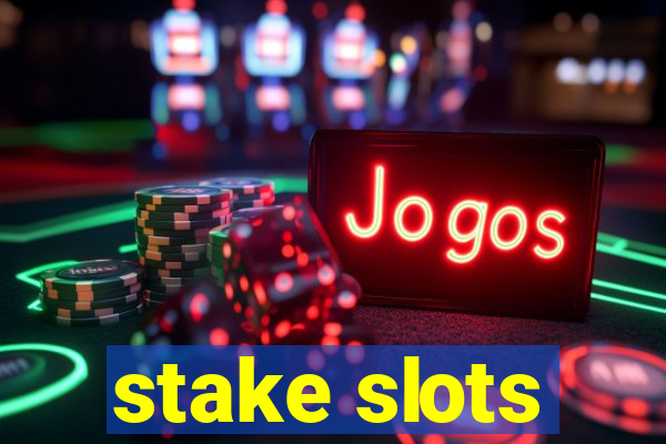 stake slots