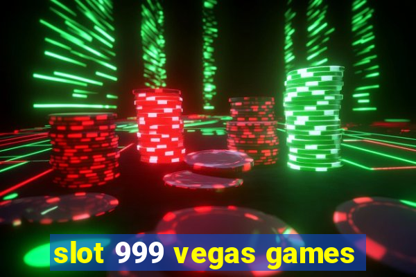 slot 999 vegas games