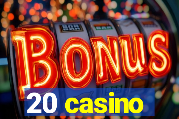 20 casino