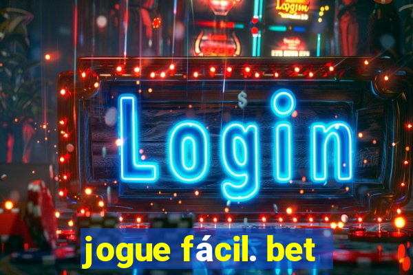 jogue fácil. bet